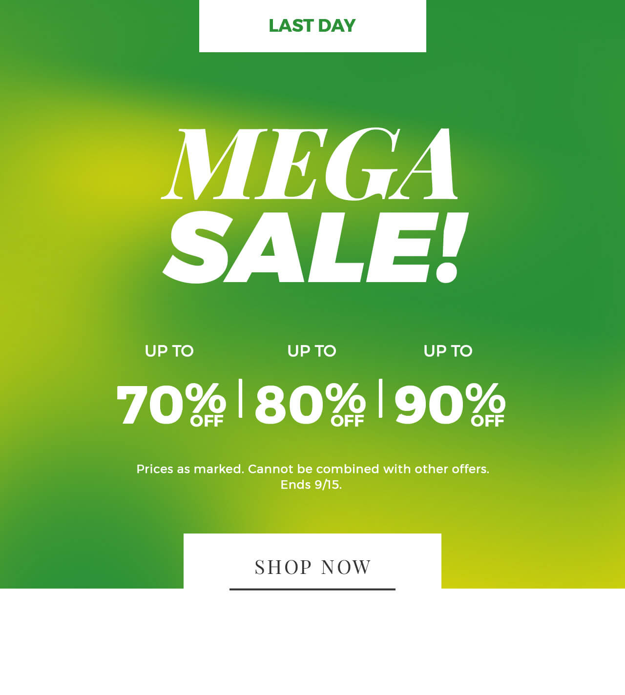 LAST DAY MEGA SALE! UP TO UP TO V2o 70%180%190% Prices as marked. Cannot be combined with other offers. Ends 915. 