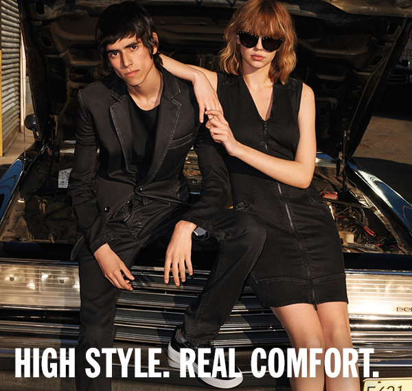 HIGH STYLE. REAL COMFORT.